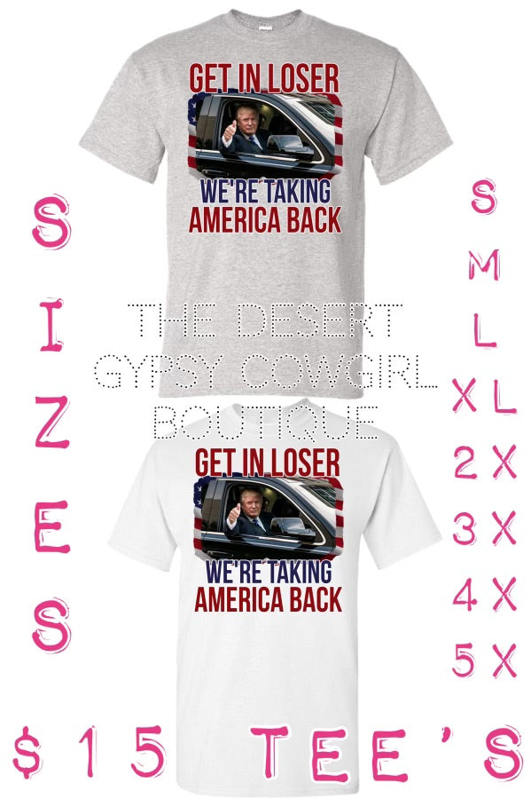 Get In Loser We're Taking America Back Option 3 Tee