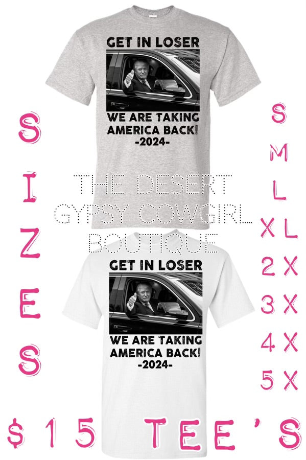 Get In Loser We're Taking America Back Option 5 Tee