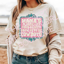 Load image into Gallery viewer, MAMA Please Let Your Babys Grow Up To Be Cowboys Tee
